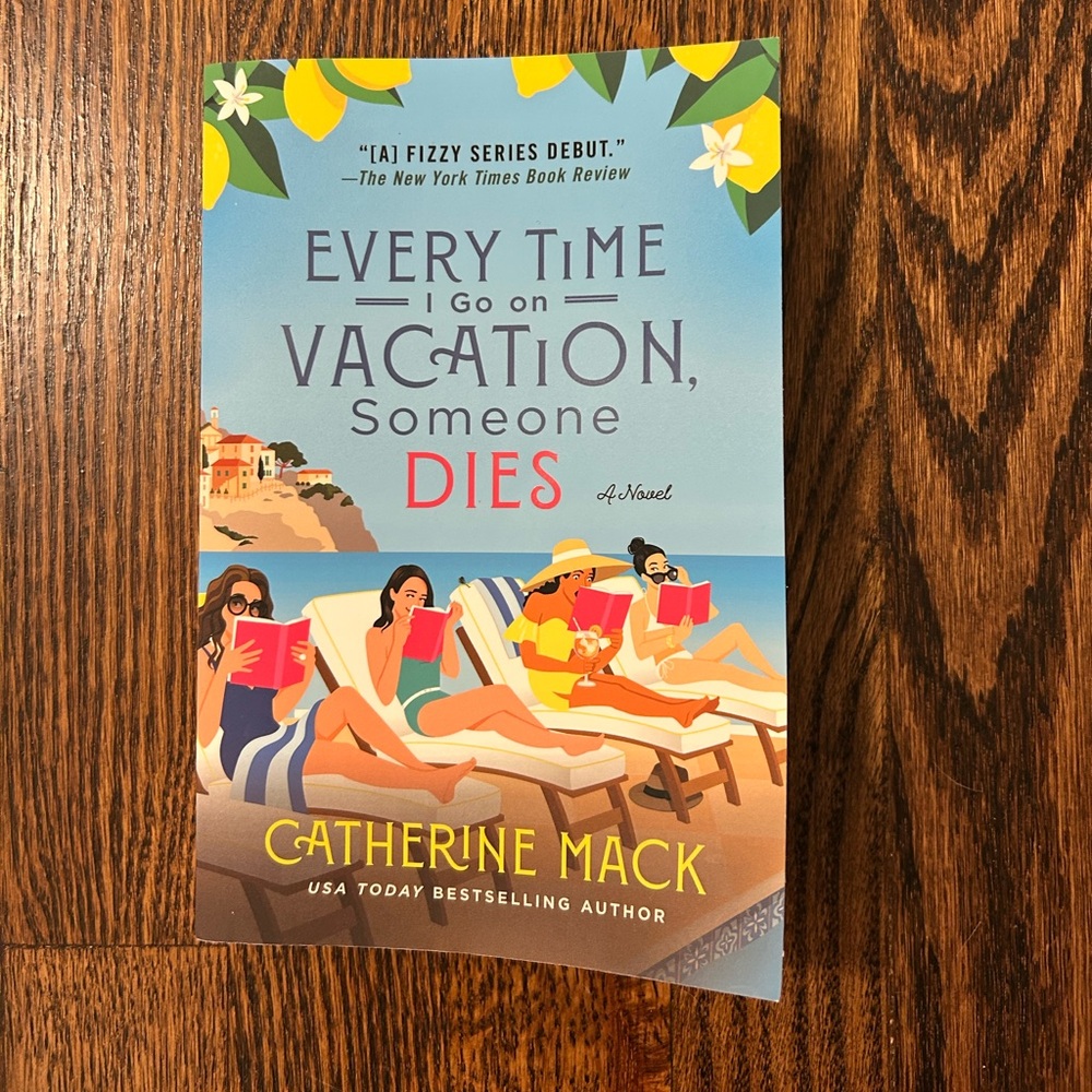Every time I go on vacation someone dies by Catherine Mack